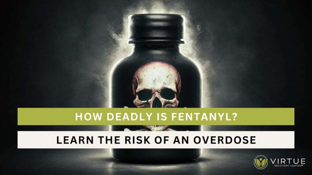 How Deadly is Fentanyl Learn the Risk of an Overdose