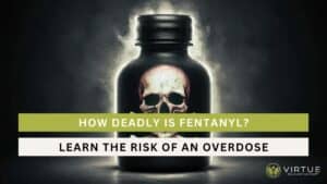 How Deadly is Fentanyl Learn the Risk of an Overdose
