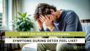 What-Do-Drug-Withdrawal-Symptoms-During-Detox-Feel-Like